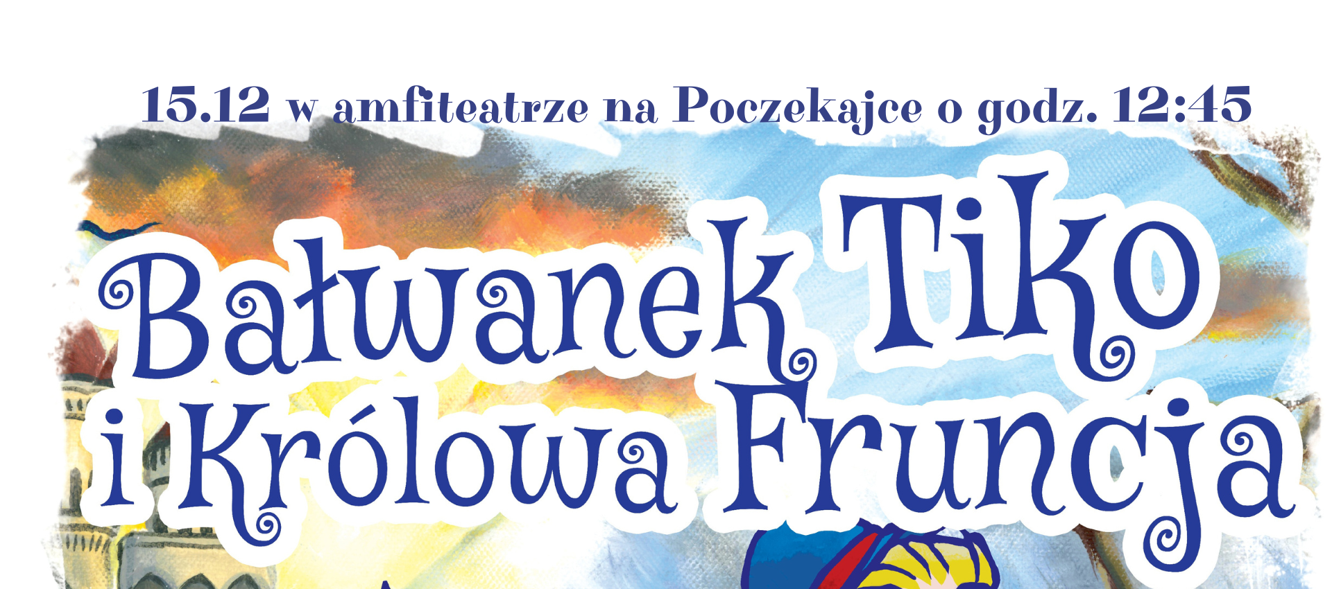 Spektakl dla dzieci "Bałwanek Tiko i Królowa Fruncja"